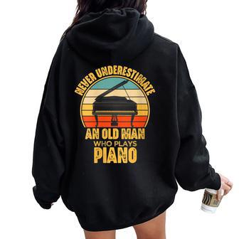 Never Underestimate An Old Man Who Plays Piano Pianist Women Oversized Hoodie Back Print - Seseable