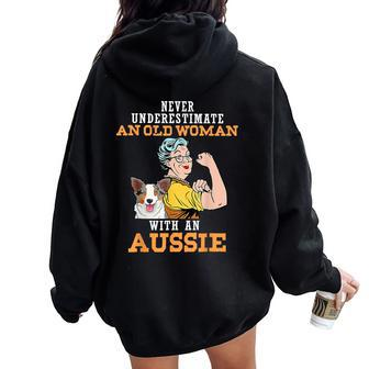 Never Underestimate An Old Woman With An Aussie Women Oversized Hoodie Back Print | Mazezy