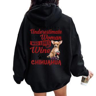 Never Underestimate An Old Woman Who Loves Wine & Chihuahua Women Oversized Hoodie Back Print | Mazezy