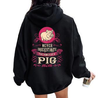 Never Underestimate Power Of Pig Mom Women Oversized Hoodie Back Print - Seseable