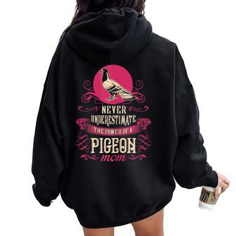 Never Underestimate Power Of Pigeon Mom Women Oversized Hoodie Back Print - Seseable