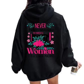 Never Underestimate The Power Of With Sewing-Machine Women Oversized Hoodie Back Print | Mazezy