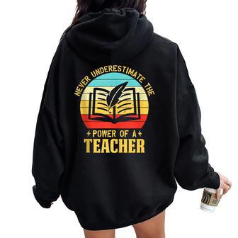 Never Underestimate The Power Of A Teacher Appreciation Women Oversized Hoodie Back Print - Monsterry AU
