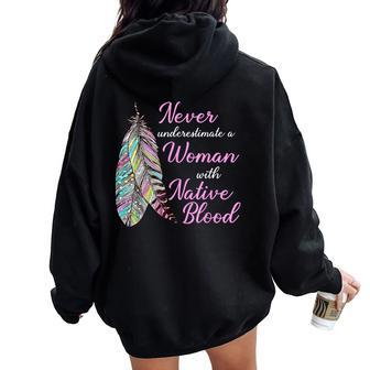 Never Underestimate A Woman With Native American Blood Women Oversized Hoodie Back Print | Mazezy