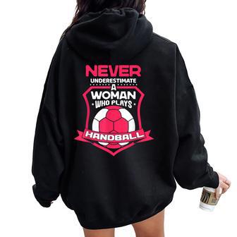 Never Underestimate A Woman Who Plays Handball Handballer Women Oversized Hoodie Back Print - Thegiftio UK