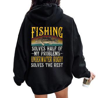 Underwater Rugby Solves The Rest Of My Problems Fishing Women Oversized Hoodie Back Print | Mazezy