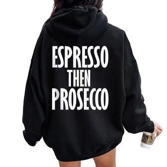 Vintage Espresso Then Prosecco Wine Coffee Lover Women Oversized Hoodie Back Print | Mazezy