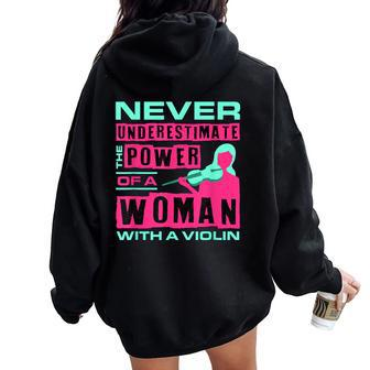 Violin Never Underestimate The Power Of A Woman Violinist Women Oversized Hoodie Back Print - Monsterry AU