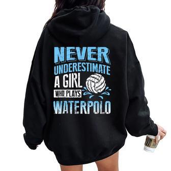 Water Polo For Girl Never Underestimate Women Oversized Hoodie Back Print - Seseable