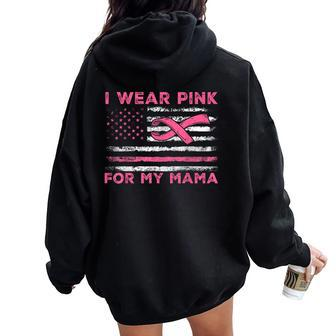 I Wear Pink For My Mama American Flag Breast Cancer Support Women Oversized Hoodie Back Print | Mazezy AU