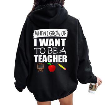 When I Grow Up I Want To Be A Teacher Women Oversized Hoodie Back Print - Thegiftio UK