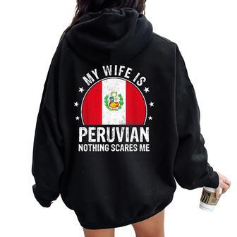 My Wife Is Peruvian Nothing Scares Me Peruvian Wife Flag Women Oversized Hoodie Back Print | Mazezy