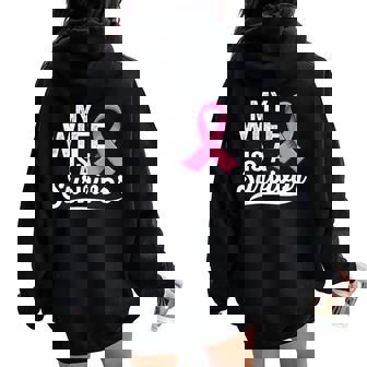 My Wife Is A Survivor Of Support Breast Cancer Awareness Women Oversized Hoodie Back Print - Thegiftio UK