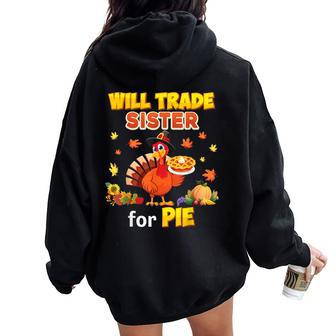 Will Trade Sister For Pie Thanksgiving Family Turkey Reunion Women Oversized Hoodie Back Print | Mazezy