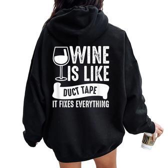 Wine Lover Wine Is Like Duct Tape It Fixes Women Oversized Hoodie Back Print - Seseable