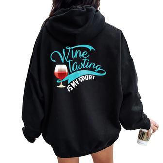 Wine Tasting Is My Sport Cute I Love Wine Women Oversized Hoodie Back Print - Seseable