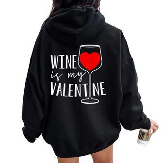 Wine Is My Valentine Wine Lover Heart Valentines Day Women Oversized Hoodie Back Print - Seseable