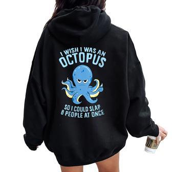 I Wish I Was An Octopus Slap 8 People At Once Octopus Women Oversized Hoodie Back Print | Mazezy