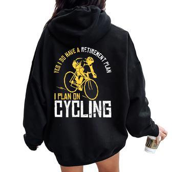 Yes I Have A Retirement Plan Cycling Retired Women Oversized Hoodie Back Print | Mazezy