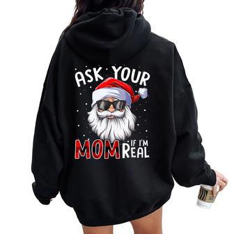 Ask Your Mom If I'm Real Christmas Santa Naughty Women Oversized Hoodie Back Print - Thegiftio UK