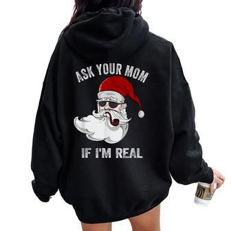 Ask Your Mom If I'm Real Santa Ugly Christmas Gag Women Oversized Hoodie Back Print - Monsterry