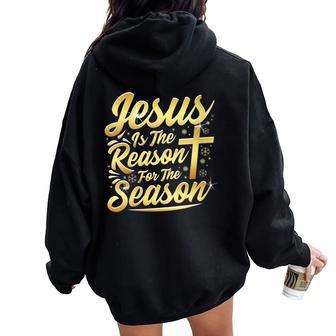 Christian Christmas Jesus Is The Reason For The Season Women Oversized Hoodie Back Print - Thegiftio UK