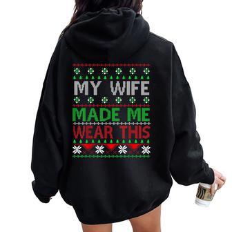 Christmas My Wife Made Me Wear This Women Oversized Hoodie Back Print - Thegiftio UK