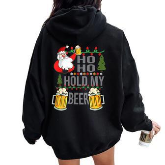 Ho Ho Hold My Beer Ugly Christmas Saying Xmas Women Oversized Hoodie Back Print - Seseable