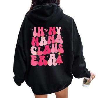 In My Mama Claus Era Groovy Christmas Mama Claus Women Oversized Hoodie Back Print | Mazezy CA
