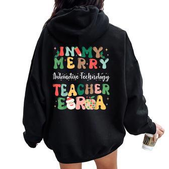 In My Merry Automotive Technology Teacher Era Christmas Women Oversized Hoodie Back Print | Mazezy