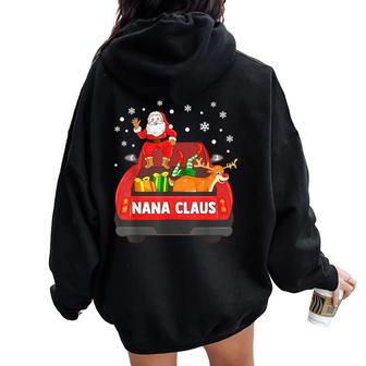 Nana Claus Red Truck Santa Reindeer Elf Christmas Women Oversized Hoodie Back Print | Mazezy