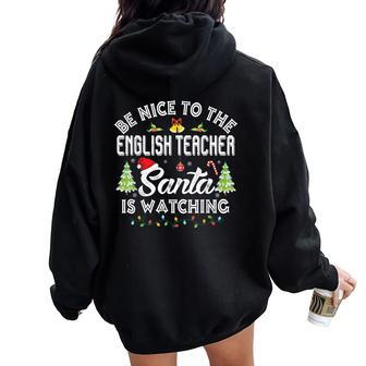 Be Nice To The English Teacher Santa Is Watching Christmas Women Oversized Hoodie Back Print - Monsterry