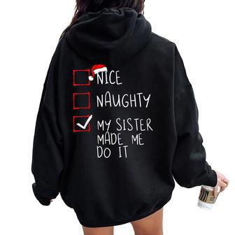 Nice Naughty My Sister Made Me Do It Christmas Santa Claus Women Oversized Hoodie Back Print - Seseable