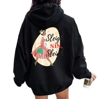 Sleigh Sis Sleigh Black Girl Christmas Women Oversized Hoodie Back Print | Mazezy