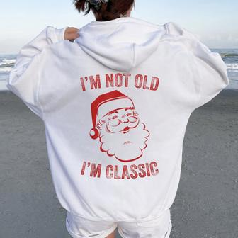 I'm Not Old I Am Classic Christmas Santa Womens Women Oversized Hoodie Back Print - Seseable