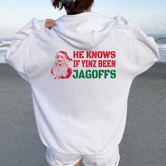 He Knows If Yinz Been Jagoffs Christmas Pittsburgh T Women Oversized Hoodie Back Print | Mazezy