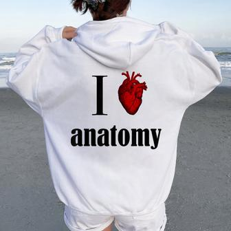 Anatomy I Love T Anatomist Physiology Teacher Mri Women Oversized Hoodie Back Print | Mazezy