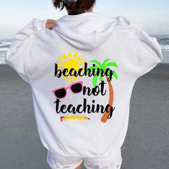 Beaching Not Teaching For Teacher Year End Celebration Women Oversized Hoodie Back Print | Mazezy