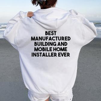 Best Manufactured Building And Mobile Home Installer Ever Women Oversized Hoodie Back Print | Mazezy