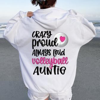 Crazy Proud Always Loud Volleyball Auntie Volleyball Aunt Women Oversized Hoodie Back Print | Mazezy