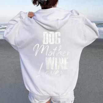 Cute Dog Mom Wine Mother's Day Dog Mother Wine Lover Women Oversized Hoodie Back Print - Seseable