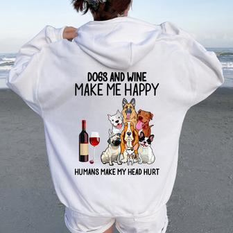 Dogs And Wine Make Me Happy Humans Make My Head Hurt Women Oversized Hoodie Back Print - Seseable