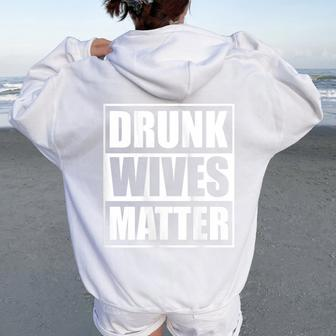 Drunk Wives Matter Drinking Wife Sarcasm Women Oversized Hoodie Back Print | Mazezy
