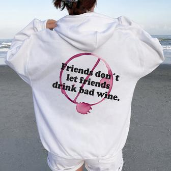 Friends Don't Let Friends Drink Bad Wine Stain T Women Oversized Hoodie Back Print - Seseable