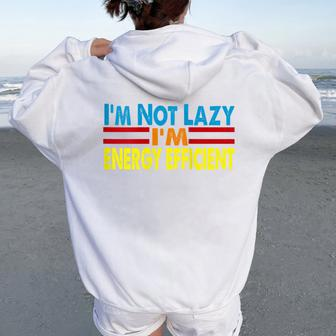 Saying I'm Not Lazy I'm Energy Efficient Sarcasm Quote Women Oversized Hoodie Back Print | Mazezy