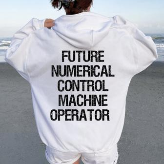 Future Numerical Control Machine Operator Women Oversized Hoodie Back Print | Mazezy