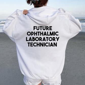 Future Ophthalmic Laboratory Technician Women Oversized Hoodie Back Print | Mazezy