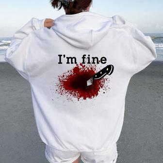 I'm Fine Horror Bloody Knife Stab Wound Blood Splatter Women Oversized Hoodie Back Print | Mazezy