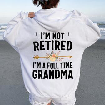 I'm Not Retired I'm A Full Time Grandma Women Oversized Hoodie Back Print - Seseable