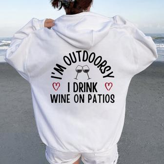 I'm Outdoorsy I Drink Wine On Patios Wine Family Women Oversized Hoodie Back Print - Seseable